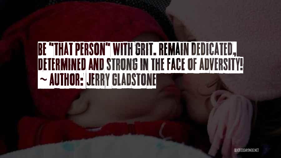 The Face Of Adversity Quotes By Jerry Gladstone