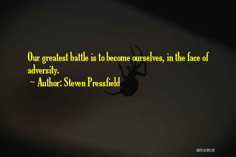 The Face Of Adversity Quotes By Steven Pressfield