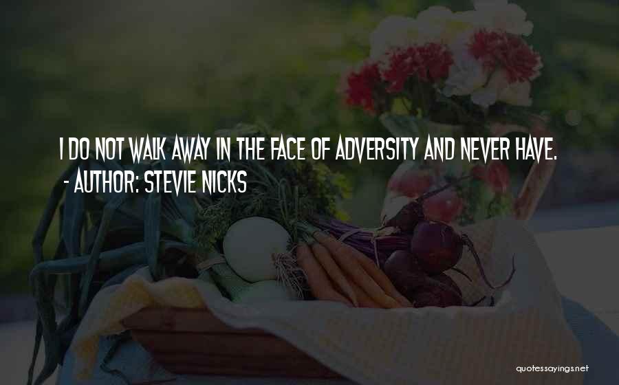 The Face Of Adversity Quotes By Stevie Nicks