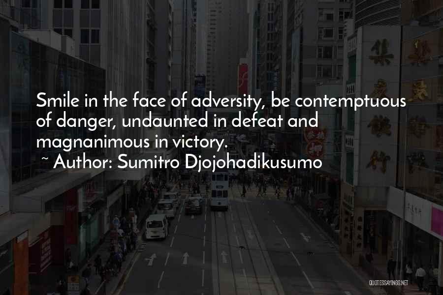 The Face Of Adversity Quotes By Sumitro Djojohadikusumo