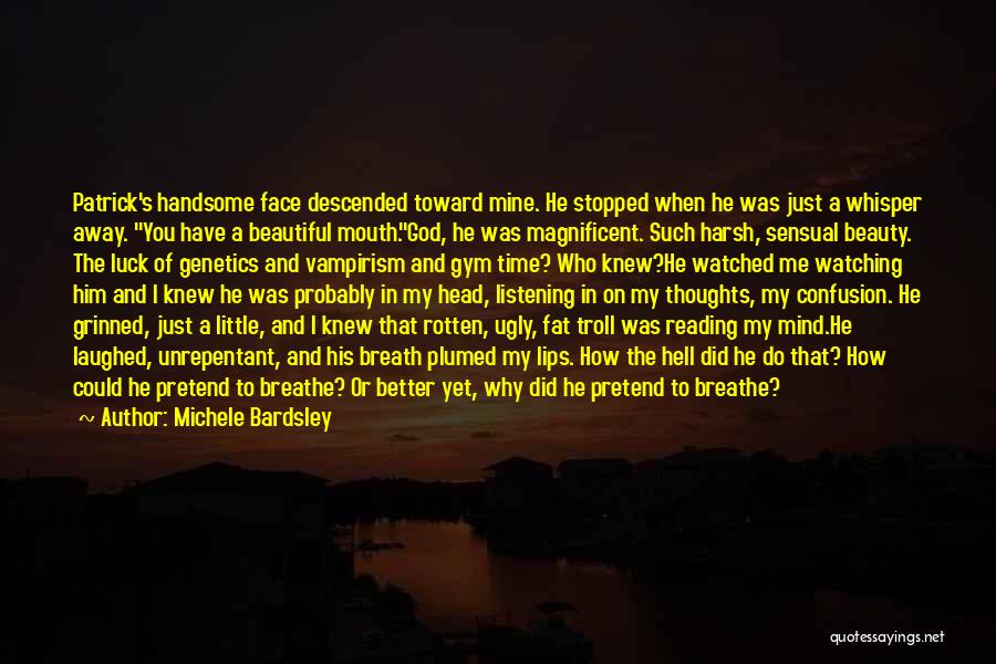 The Face Of God Quotes By Michele Bardsley