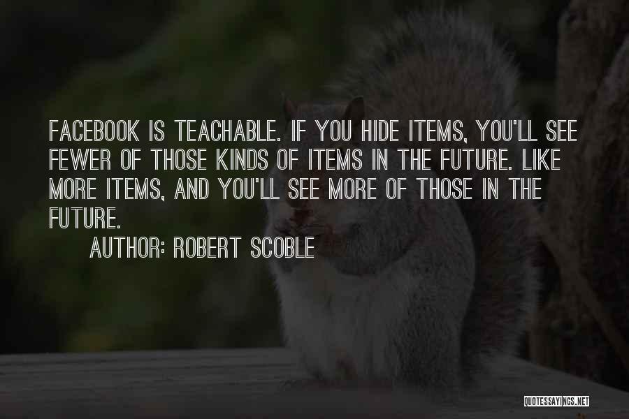 The Facebook Quotes By Robert Scoble