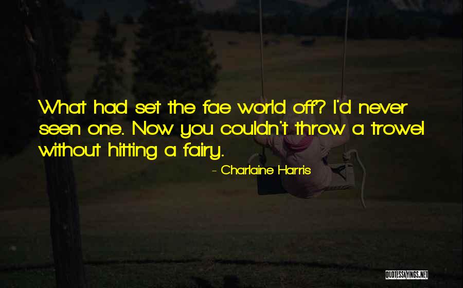 The Fae Quotes By Charlaine Harris The Fae Quotes By Charlaine Harris
