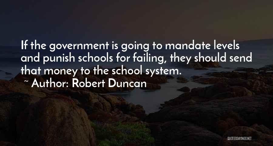 The Failing School System Quotes By Robert Duncan
