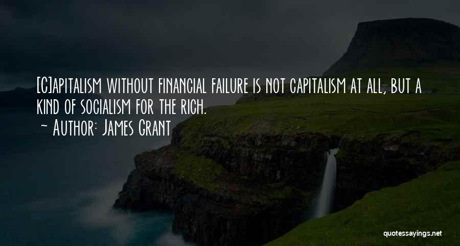 The Failure Of Capitalism Quotes By James Grant