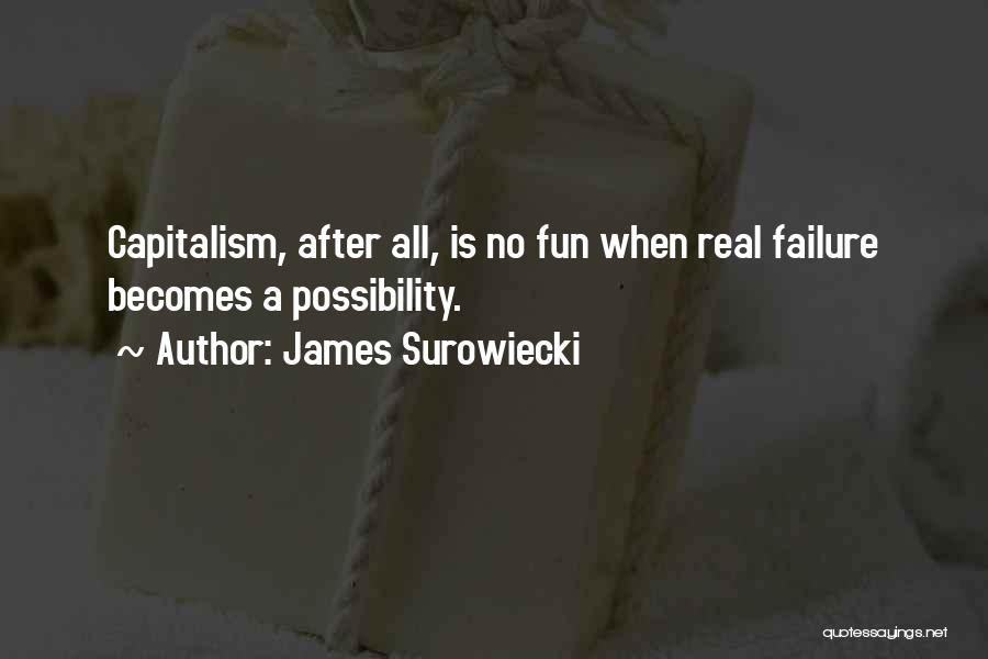 The Failure Of Capitalism Quotes By James Surowiecki
