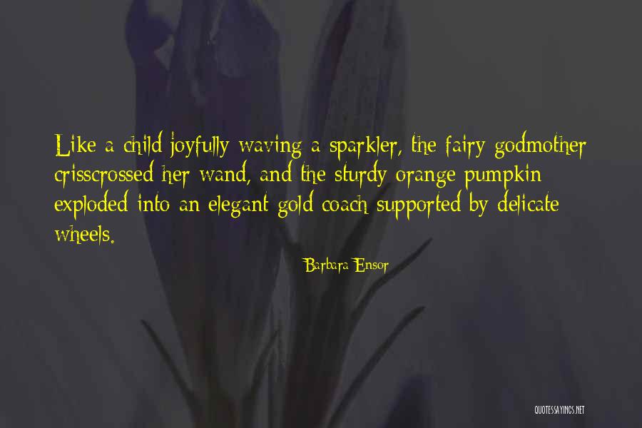 The Fairy Godmother Quotes By Barbara Ensor The Fairy Godmother Quotes By Barbara Ensor