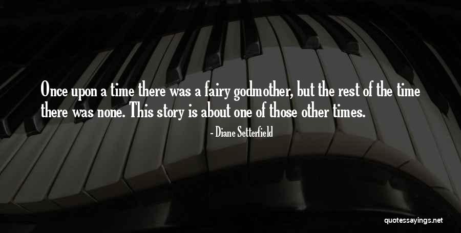 The Fairy Godmother Quotes By Diane Setterfield The Fairy Godmother Quotes By Diane Setterfield