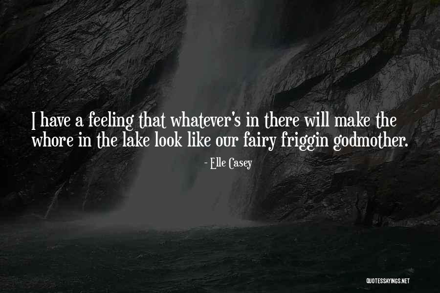 The Fairy Godmother Quotes By Elle Casey The Fairy Godmother Quotes By Elle Casey
