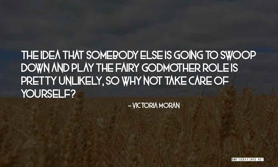 The Fairy Godmother Quotes By Victoria Moran The Fairy Godmother Quotes By Victoria Moran