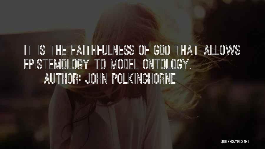 The Faithfulness Of God Quotes By John Polkinghorne