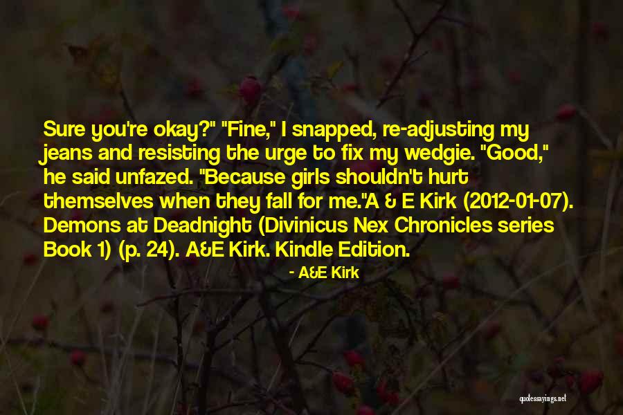 The Fall Series Quotes By A&E Kirk The Fall Series Quotes By A&E Kirk