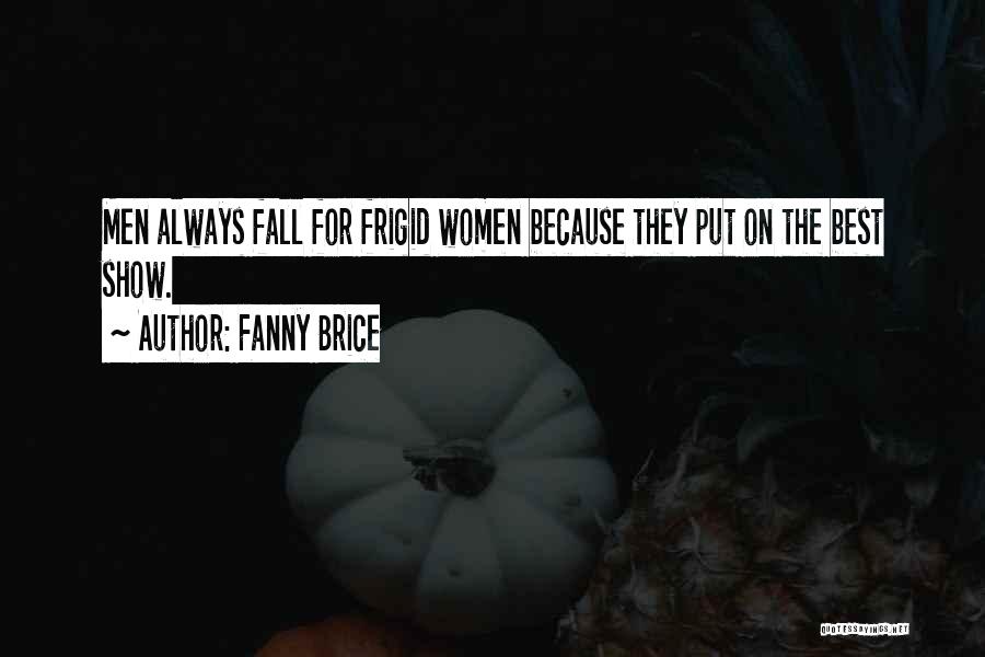 The Fall Show Quotes By Fanny Brice