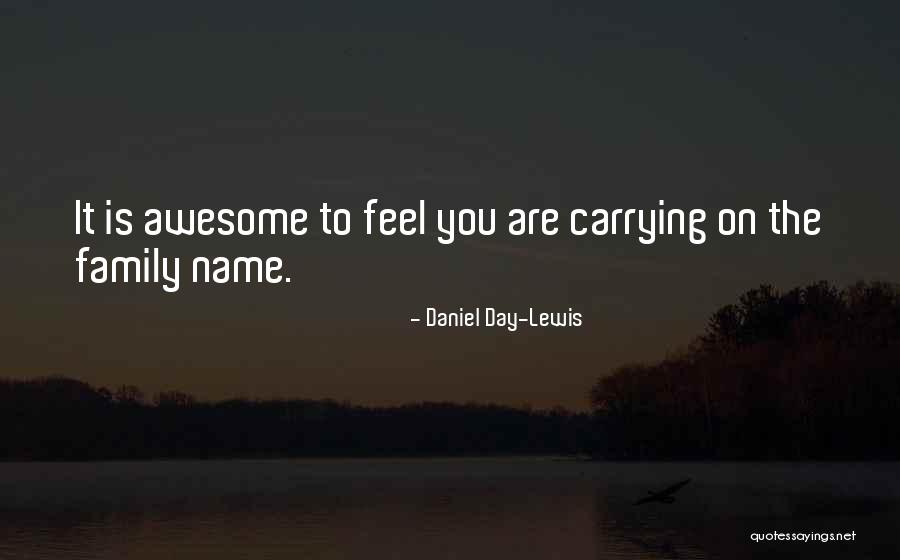 The Family Name Quotes By Daniel Day-Lewis The Family Name Quotes By Daniel Day-Lewis