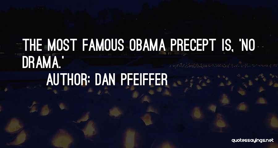 The Famous Quotes By Dan Pfeiffer