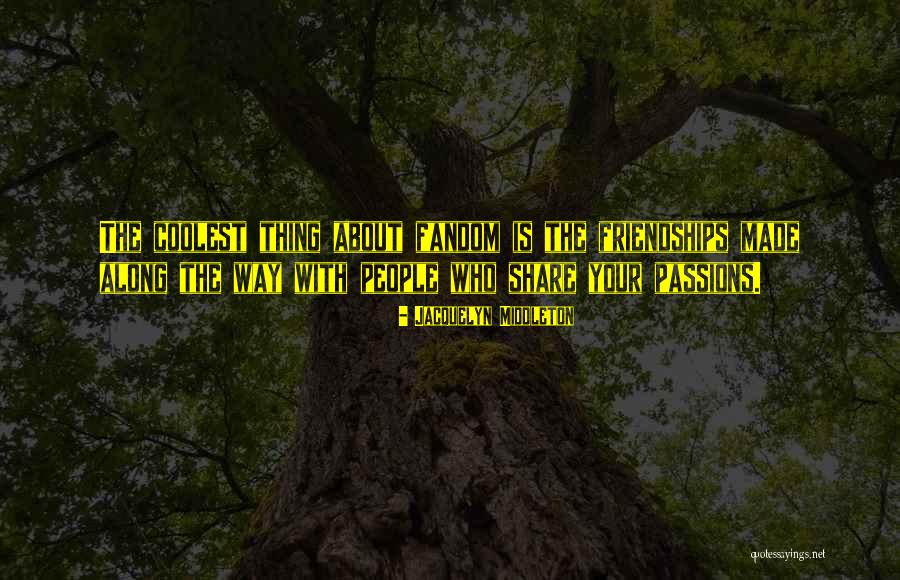 The Fandom Quotes By Jacquelyn Middleton The Fandom Quotes By Jacquelyn Middleton