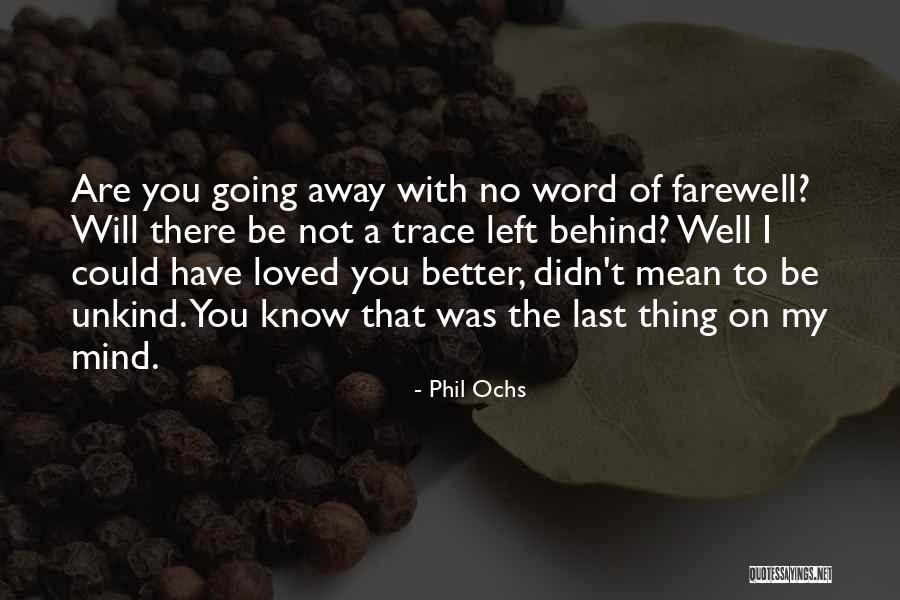 The Farewell Quotes By Phil Ochs The Farewell Quotes By Phil Ochs