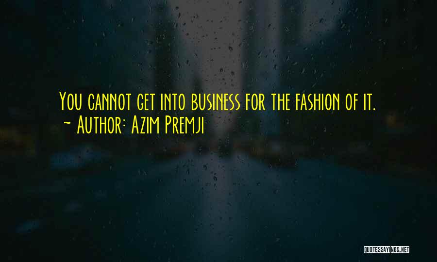 The Fashion Business Quotes By Azim Premji