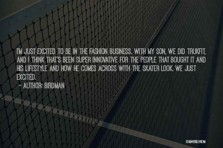 The Fashion Business Quotes By Birdman