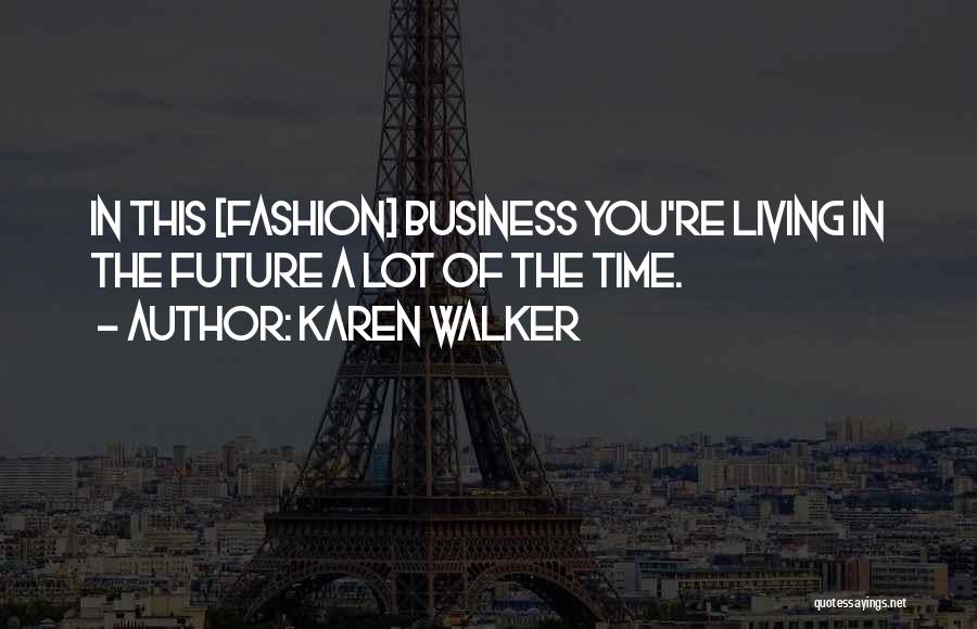 The Fashion Business Quotes By Karen Walker