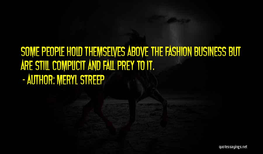 The Fashion Business Quotes By Meryl Streep