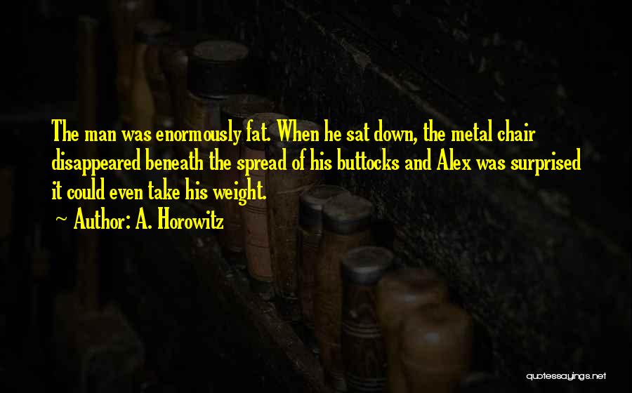 The Fat Man Quotes By A. Horowitz