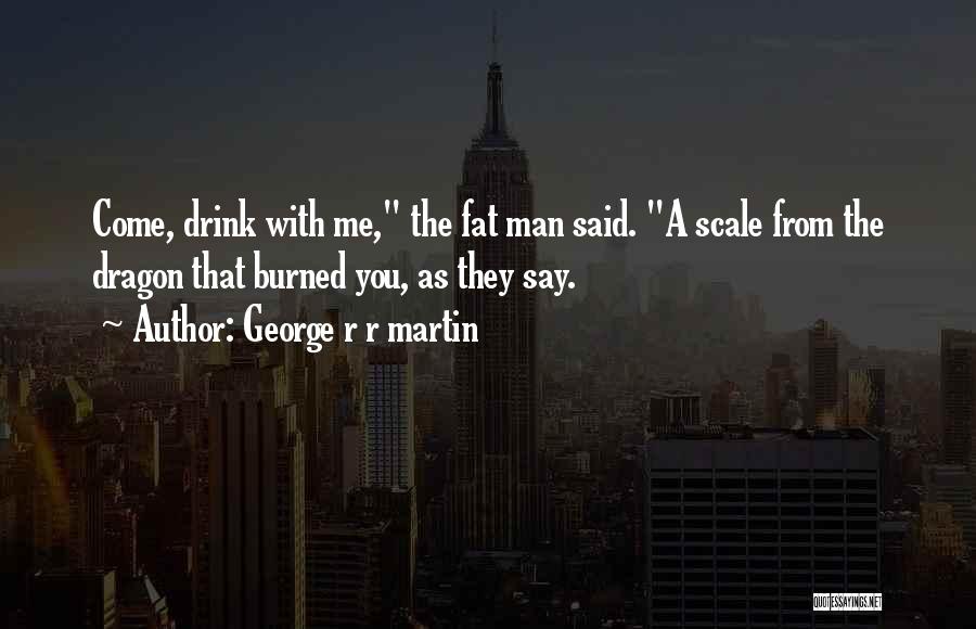 The Fat Man Quotes By George R R Martin