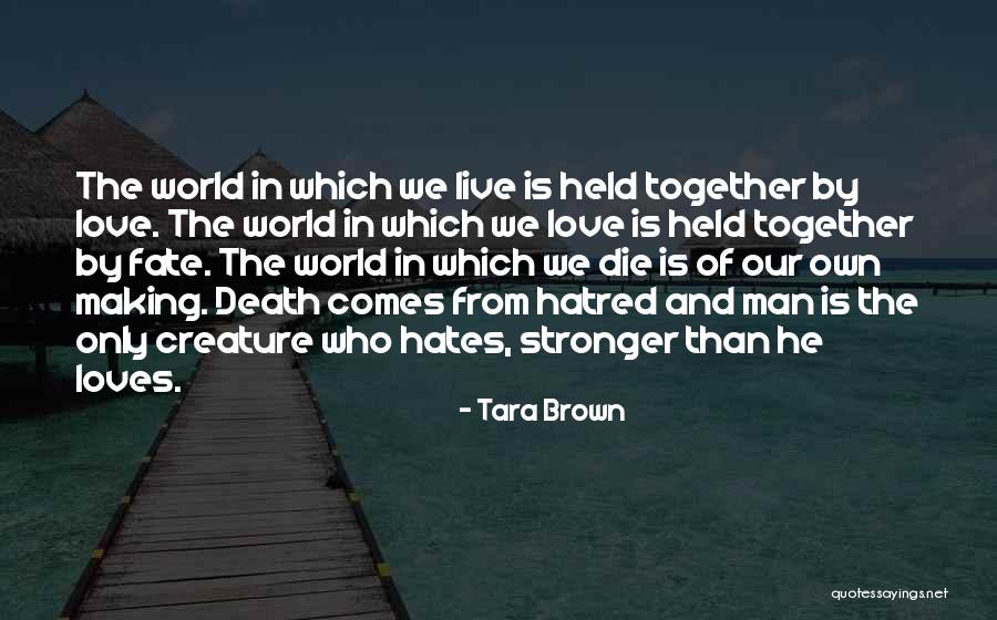 The Fate Of Love Quotes By Tara Brown The Fate Of Love Quotes By Tara Brown