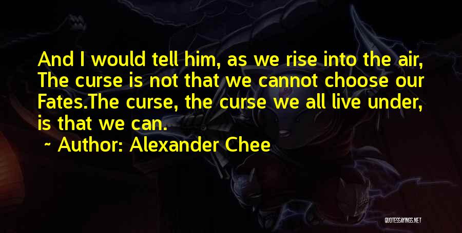The Fates Quotes By Alexander Chee