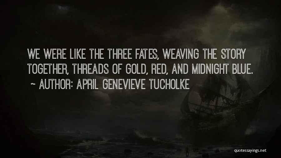 The Fates Quotes By April Genevieve Tucholke