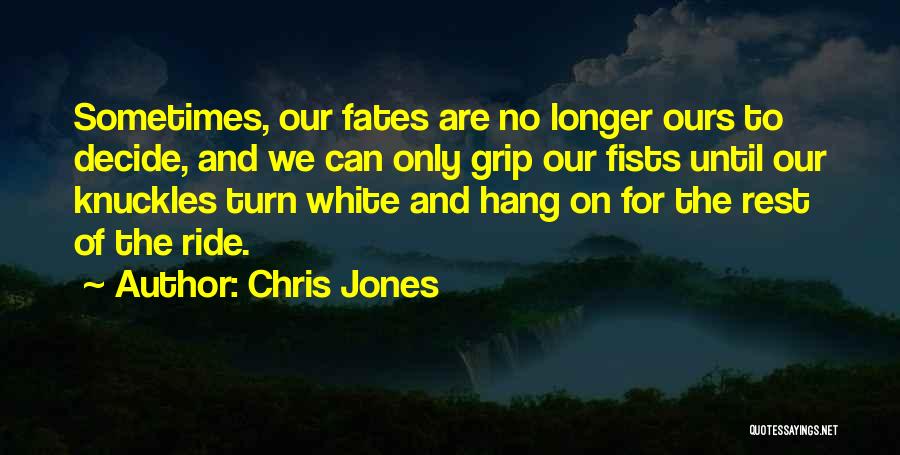 The Fates Quotes By Chris Jones