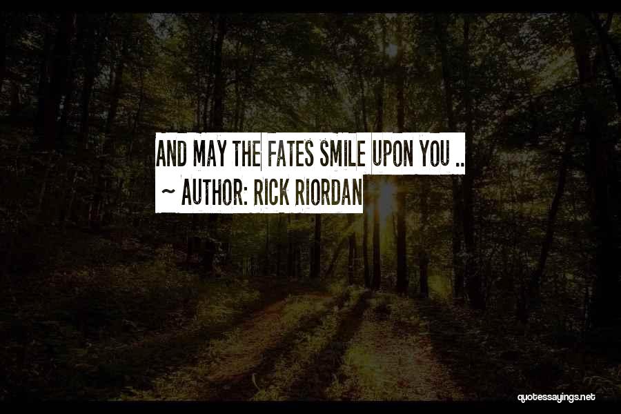 The Fates Quotes By Rick Riordan