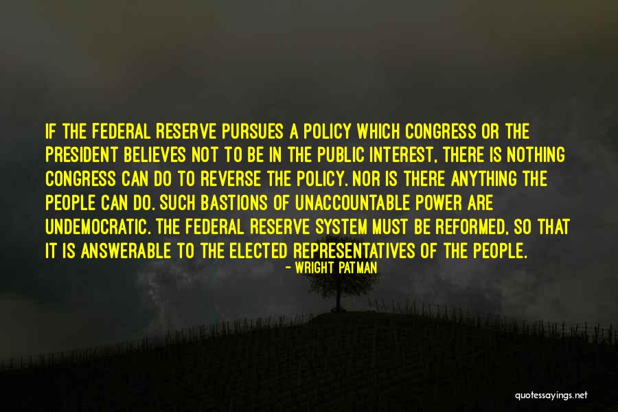 The Federal Reserve System Quotes By Wright Patman The Federal Reserve System Quotes By Wright Patman