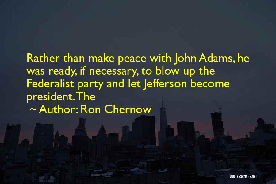 The Federalist Party Quotes By Ron Chernow