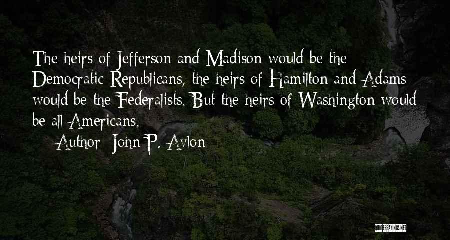 The Federalists Quotes By John P. Avlon