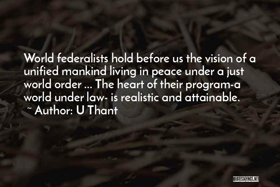 The Federalists Quotes By U Thant
