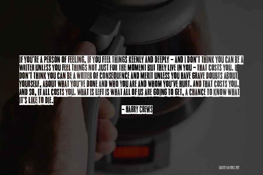 The Feeling I Have For You Quotes By Harry Crews The Feeling I Have For You Quotes By Harry Crews