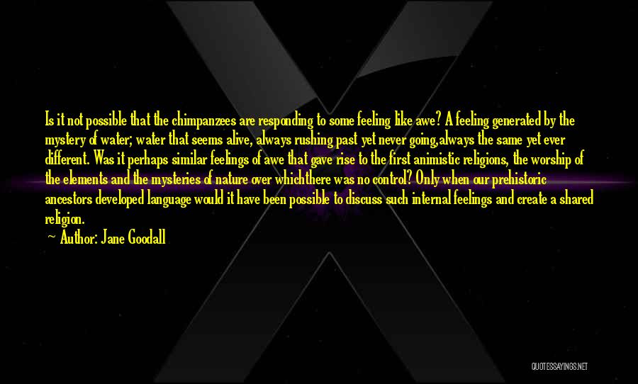 The Feeling Is Not The Same Quotes By Jane Goodall