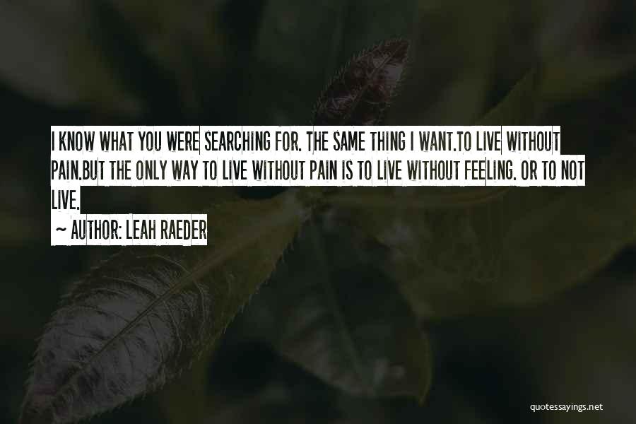 The Feeling Is Not The Same Quotes By Leah Raeder