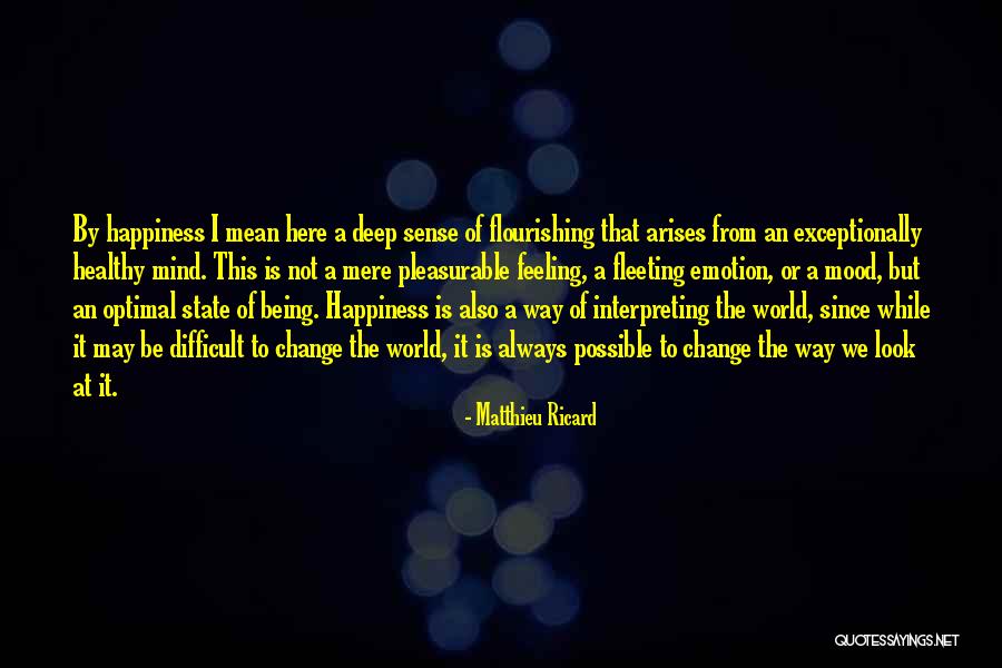 The Feeling Of Happiness Quotes By Matthieu Ricard