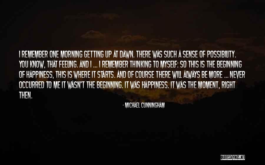 The Feeling Of Happiness Quotes By Michael Cunningham