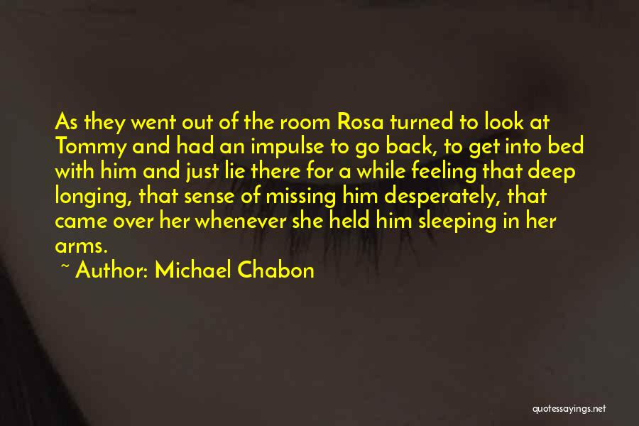 The Feeling Of Missing Someone Quotes By Michael Chabon