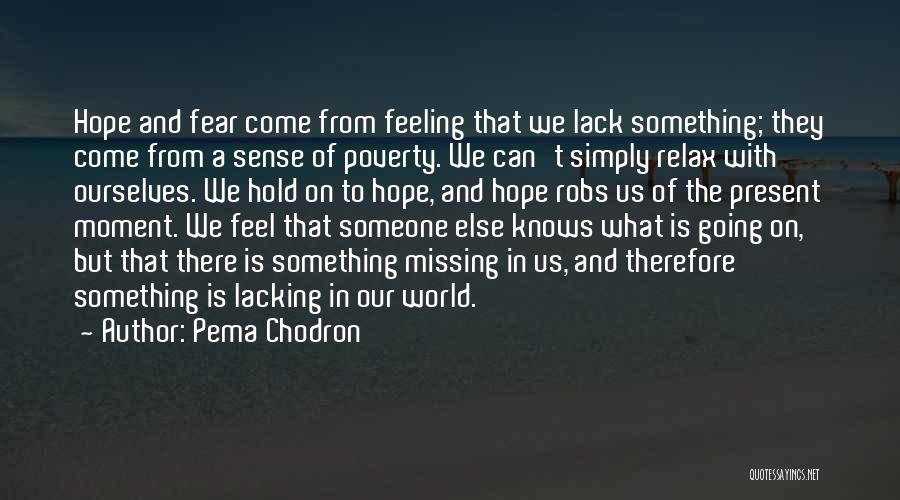 The Feeling Of Missing Someone Quotes By Pema Chodron