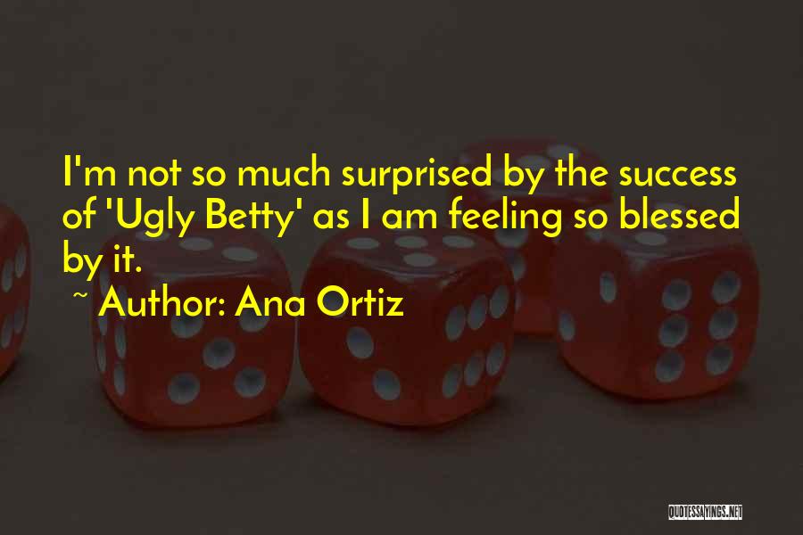 The Feeling Of Success Quotes By Ana Ortiz