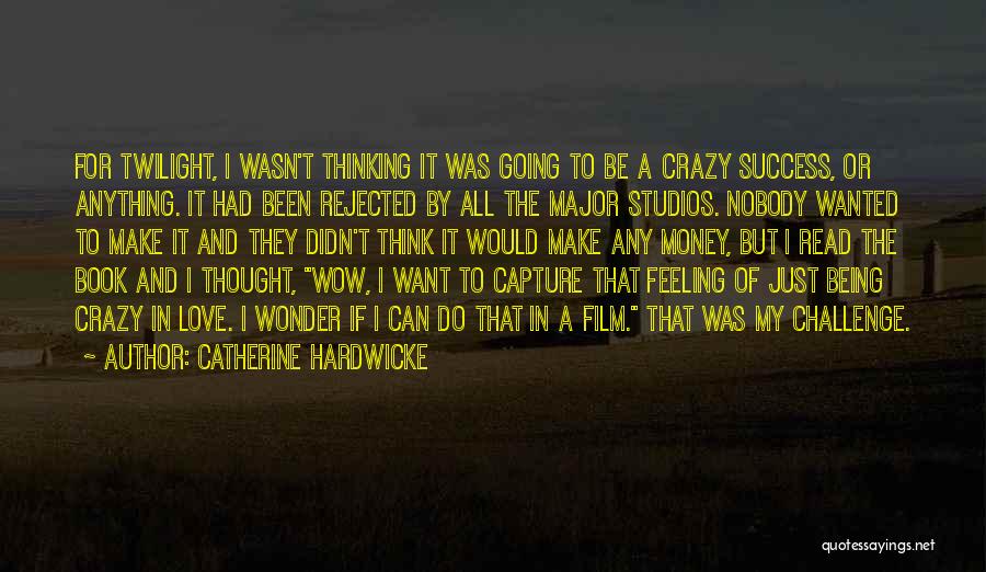 The Feeling Of Success Quotes By Catherine Hardwicke