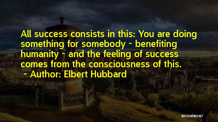 The Feeling Of Success Quotes By Elbert Hubbard