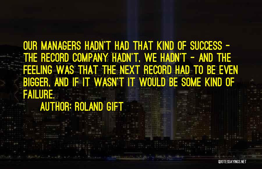 The Feeling Of Success Quotes By Roland Gift