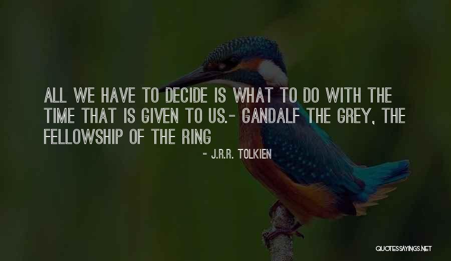 The Fellowship Of The Ring Quotes By J.R.R. Tolkien