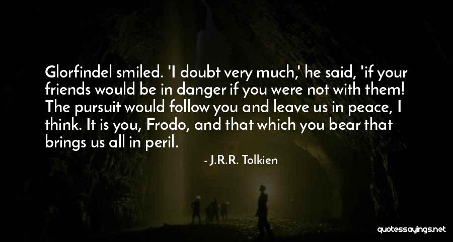 The Fellowship Of The Ring Quotes By J.R.R. Tolkien