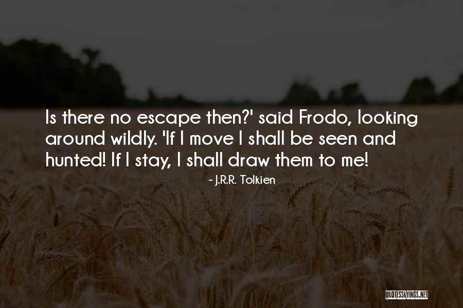The Fellowship Of The Ring Quotes By J.R.R. Tolkien The Fellowship Of The Ring Quotes By J.R.R. Tolkien